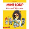 Mini-Loup raconte l'histoire de France Mini-Loup raconte l'histoire de France