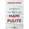 Lettera a un figlio su Mani pulite Lettera a un figlio su Mani pulite