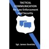 Tactical Communication: De-Escalation Techniques for Law Enforcement Tactical Communication: De-Escalation Techniques for Law Enforcement