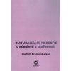 Naturalizace filosofie v minulosti a současnosti - Oldřich Kramoliš Naturalizace filosofie v minulosti a současnosti - Oldřich Kramoliš
