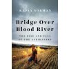 Bridge Over Blood River - Kajsa Norman Bridge Over Blood River - Kajsa Norman