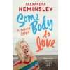 Some Body to Love - Alexandra Heminsley Some Body to Love - Alexandra Heminsley
