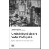 Umíněnkyně dobra Sofie Podlipská - Jana Vrajová Umíněnkyně dobra Sofie Podlipská - Jana Vrajová
