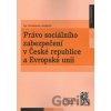 Právo sociálního zabezpečení v České republice a Evropské unii - Iva Chvátalová Právo sociálního zabezpečení v České republice a Evropské unii - Iva Chvátalová