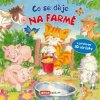 Co se děje na farmě? Leporelo s pohyblivými 3D obrázky Co se děje na farmě? Leporelo s pohyblivými 3D obrázky