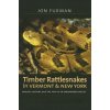 Timber Rattlesnakes in Vermont & New York - Biology, History, and the Fate of an Endangered Species (Jon Furman)(Brožovaná) Timber Rattlesnakes in Vermont & New York - Biology, History, and the Fate of an Endangered Species (Jon Furman)(Brožovaná)