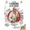 V kimonu až do hrobu - Petr Jákl, Alena Gloserová Jáklová V kimonu až do hrobu - Petr Jákl, Alena Gloserová Jáklová