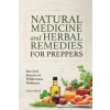 Natural Medicine and Herbal Remedies for Preppers (Carlos Mack)(Brožovaná) Natural Medicine and Herbal Remedies for Preppers (Carlos Mack)(Brožovaná)