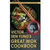 Victor Sen Yung's Great Wok Cookbook - from Hop Sing, the Chinese Cook in the Bonanza TV Series (Victor Sen Yung)(Pevná) Victor Sen Yung's Great Wok Cookbook - from Hop Sing, the Chinese Cook in the Bonanza TV Series (Victor Sen Yung)(Pevná)