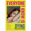 Everyone I Know is Dying - Emily Slapper Everyone I Know is Dying - Emily Slapper