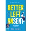 Better Left Unsent - Lia Louis, Bonnier Books Ltd Better Left Unsent - Lia Louis, Bonnier Books Ltd