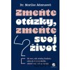 Zmeňte otázky, zmeňte svoj život - Marilee Adams Zmeňte otázky, zmeňte svoj život - Marilee Adams