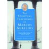 The Spiritual Teachings of Marcus Aurelius The Spiritual Teachings of Marcus Aurelius