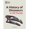 History of Dinosaurs in 50 Fossils (PAUL BARRETT)(Pevná) History of Dinosaurs in 50 Fossils (PAUL BARRETT)(Pevná)