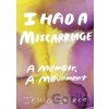 I Had A Miscarriage - Jessica Zucker I Had A Miscarriage - Jessica Zucker