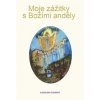 Moje zážitky s Božími anděly - Ladislava Čapková Moje zážitky s Božími anděly - Ladislava Čapková