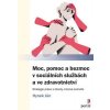 Moc, pomoc a bezmoc v sociálních službách a ve zdravotnictví Moc, pomoc a bezmoc v sociálních službách a ve zdravotnictví