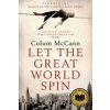 Let the Great World Spin (Colum McCann)(Brožovaná) Let the Great World Spin (Colum McCann)(Brožovaná)