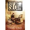 You Are Sloth! (Steve Lowe)(Brožovaná) You Are Sloth! (Steve Lowe)(Brožovaná)