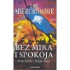 Bez mira i spokoja - Doba ludila - Knjiga druga (Joe Abercrombie)() Bez mira i spokoja - Doba ludila - Knjiga druga (Joe Abercrombie)()