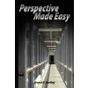 Perspective Made Easy Perspective Made Easy