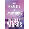 The Reality of Everything - Rebecca Yarros The Reality of Everything - Rebecca Yarros
