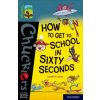 Oxford Reading Tree TreeTops Chucklers: Oxford Level 19: How to Get to School in 60 Seconds (Gareth Jones)(Brožovaná) Oxford Reading Tree TreeTops Chucklers: Oxford Level 19: How to Get to School in 60 Seconds (Gareth Jones)(Brožovaná)