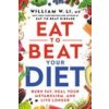 Eat to Beat Your Diet: Burn Fat, Heal Your Metabolism, and Live Longer (Pevná) Eat to Beat Your Diet: Burn Fat, Heal Your Metabolism, and Live Longer (Pevná)