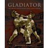 Gladiator: The Complete Guide to Ancient Rome's Bloody Fighters (Konstantin Nossov)(Brožovaná) Gladiator: The Complete Guide to Ancient Rome's Bloody Fighters (Konstantin Nossov)(Brožovaná)