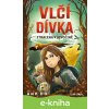 E-kniha Vlčí dívka - Ztracena v divočině - Anh Do, Jeremy Ley E-kniha Vlčí dívka - Ztracena v divočině - Anh Do, Jeremy Ley
