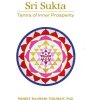 Sri Sukta: Tantra of Inner Prosperity Sri Sukta: Tantra of Inner Prosperity