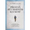 Přestaň být hodným klukem! - Robert Glover Přestaň být hodným klukem! - Robert Glover