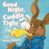 Good Night, Cuddle Tight: A Bedtime Bunny Book (Kristi Valiant)(Leporelo) Good Night, Cuddle Tight: A Bedtime Bunny Book (Kristi Valiant)(Leporelo)