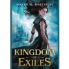 Kingdom of Exiles - Maxym M. Martineau, Sourcebooks, Inc Kingdom of Exiles - Maxym M. Martineau, Sourcebooks, Inc