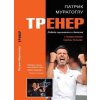 Trener - Vítězství se skrývá v detailech - Mouratoglou Patrick Trener - Vítězství se skrývá v detailech - Mouratoglou Patrick