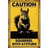 Ceduľa Caution - Squirrel With Attitude 30cm x 20cm Plechová tabuľa Ceduľa Caution - Squirrel With Attitude 30cm x 20cm Plechová tabuľa