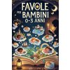Favole per Bambini 0-3 Anni con Immagini Illustrate Favole per Bambini 0-3 Anni con Immagini Illustrate