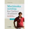 Mariánska novéna ku Carlovi Acutisovi - Zuzana Ring Mariánska novéna ku Carlovi Acutisovi - Zuzana Ring