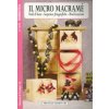 micro macramè. Nodi di base. Sequenze fotografiche. Realizzazioni. Hobbistica micro macramè. Nodi di base. Sequenze fotografiche. Realizzazioni. Hobbistica