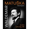 Waldemar Matuška: Snům ostruhy dát - Michal Bystrov Waldemar Matuška: Snům ostruhy dát - Michal Bystrov