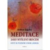 Zajonc Arthur: Meditace jako myšlení srdcem (dnešní doba je jiná: ti, kdo touží po kontemplativním životě, musejí současně žít aktivním životem a nechrání je zdi kláštera ( 239 str. V5) (vydání Fabula Zajonc Arthur: Meditace jako myšlení srdcem (dnešní doba je jiná: ti, kdo touží po kontemplativním životě, musejí současně žít aktivním životem a nechrání je zdi kláštera ( 239 str. V5) (vydání Fabula