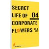 Secret Life of Corporate Flowers - On & Off 4 Secret Life of Corporate Flowers - On & Off 4