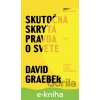E-kniha Skutočná skrytá pravda o svete - David Graeber E-kniha Skutočná skrytá pravda o svete - David Graeber