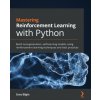 Mastering Reinforcement Learning with Python Mastering Reinforcement Learning with Python