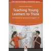 Teaching Young Learners to Think Teaching Young Learners to Think