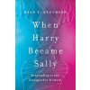 When Harry Became Sally (Ryan T Anderson)(Pevná) When Harry Became Sally (Ryan T Anderson)(Pevná)