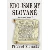 Kdo jsme my Slované - Dušan Polanský a kolektív Kdo jsme my Slované - Dušan Polanský a kolektív