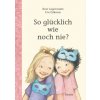 So glücklich wie noch nie? (Eva Eriksson,Angelika Kutsch)(Pevná) So glücklich wie noch nie? (Eva Eriksson,Angelika Kutsch)(Pevná)