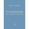 Evanjelium, ako mi bolo odhalené 2 - Mária Valtorta Evanjelium, ako mi bolo odhalené 2 - Mária Valtorta