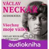 Všechny moje války. Autobiografie - Václav Neckář, Všechny moje války. Autobiografie - Václav Neckář,